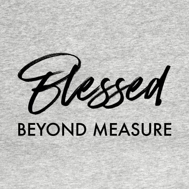 BLESSED - BEYOND MEASURE by Obedience │Exalted Apparel